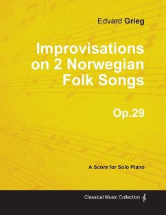 Improvisations on 2 Norwegian Folk Songs Op.29 - For Solo Piano - Grieg, Edvard