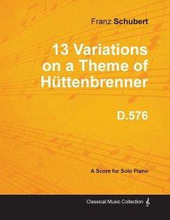 13 Variations on a Theme of Hüttenbrenner D.576 - For Solo Piano - Schubert, Franz