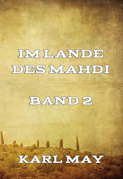 Im Lande des Mahdi Band 2 (eBook, ePUB) Im Lande des Mahdi Band 2 (eBook, ePUB)