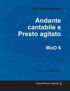 Andante cantabile e Presto agitato WoO 6 - For Solo Piano - Mendelssohn, Felix