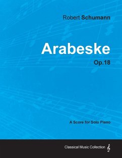 Arabeske - A Score for Solo Piano Op.18 - Schumann, Robert