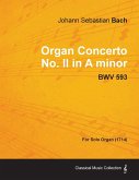 Organ Concerto No. II in A minor - BWV 593 - For Solo Organ (1714)