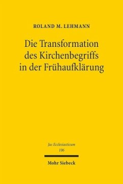 Die Transformation des Kirchenbegriffs in der Frühaufklärung - Lehmann, Roland M.