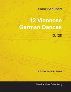 12 Viennese German Dances D.128 - For Solo Piano - Schubert, Franz