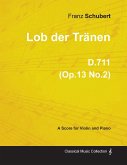 Lob der Tränen D.711 (Op.13 No.2) - For Violin and Piano (1817)