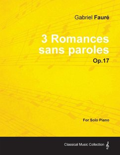 3 Romances sans paroles Op.17 - For Solo Piano (1878) - Fauré, Gabriel