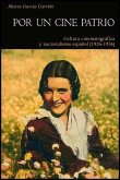 Por un cine patrio : cultura cinematográfica y nacionalismo español, 1926-1936