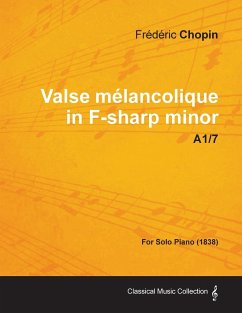 Valse mélancolique in F-sharp minor A1/7 - For Solo Piano (1838) - Chopin, Frédéric