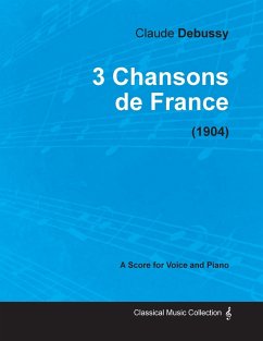 3 Chansons de France - For Voice and Piano (1904) - Debussy, Claude