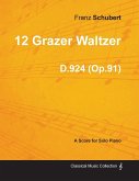 12 Grazer Waltzer D.924 (Op.91) - For Solo Piano (1827)