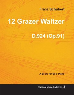 12 Grazer Waltzer D.924 (Op.91) - For Solo Piano (1827) - Schubert, Franz