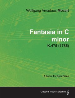Fantasia in C minor - A Score for Solo Piano K.475 (1785) - Mozart, Wolfgang Amadeus