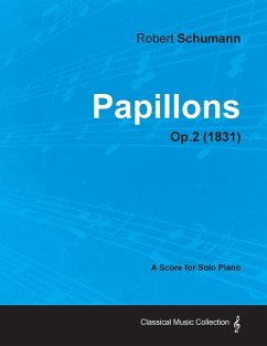 Papillons - A Score for Solo Piano Op.2 (1831) - Schumann, Robert