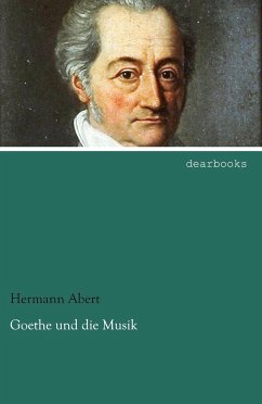 Goethe und die Musik - Abert, Hermann