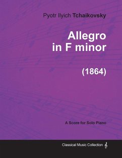 Allegro in F minor - A Score for Solo Piano (1864) - Tchaikovsky, Pyotr Ilyich