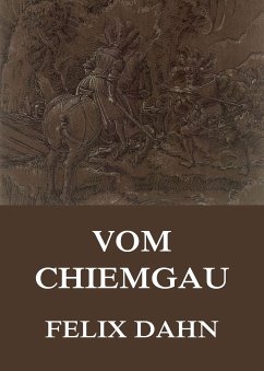 Vom Chiemgau (eBook, ePUB) - Dahn, Felix