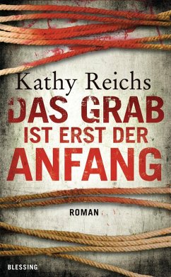 Das Grab ist erst der Anfang / Tempe Brennan Bd.12 (eBook, ePUB) - Reichs, Kathy