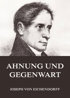 Ahnung und Gegenwart (eBook, ePUB) - Eichendorff, Joseph Von