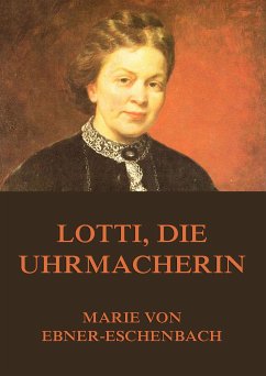 Lotti, die Uhrmacherin (eBook, ePUB) - Ebner-Eschenbach, Marie von