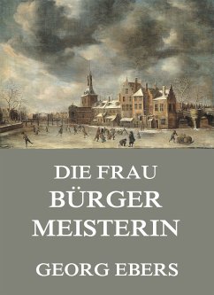 Die Frau Bürgermeisterin (eBook, ePUB) - Ebers, Georg