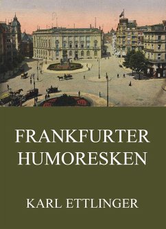 Frankfurter Humoresken (eBook, ePUB) - Ettlinger, Karl