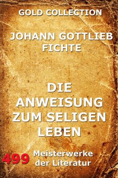 Die Anweisung zum seligen Leben (eBook, ePUB) - Fichte, Johann Gottlieb