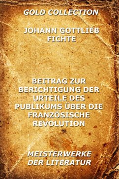 Beitrag zur Berichtigung der Urteile des Publikums über die französische Revolution (eBook, ePUB) - Fichte, Johann Gottlieb