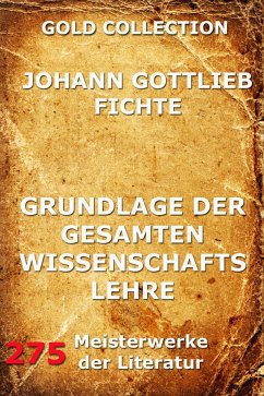 Grundlage der gesamten Wissenschaftslehre (eBook, ePUB) - Fichte, Johann Gottlieb