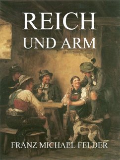 Reich und Arm (eBook, ePUB) - Felder, Franz Michael