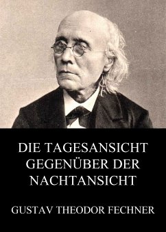 Die Tagesansicht gegenüber der Nachtansicht (eBook, ePUB) - Fechner, Gustav Theodor