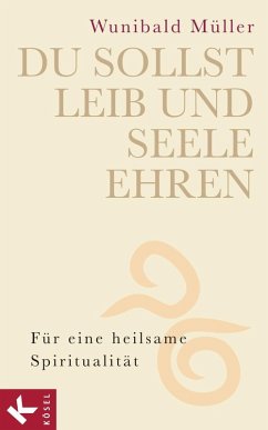 Du sollst Leib und Seele ehren (eBook, ePUB) - Müller, Wunibald