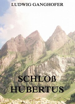 Schloß Hubertus (eBook, ePUB) - Ganghofer, Ludwig