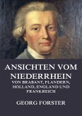 Ansichten vom Niederrhein, von Brabant, Flandern, Holland, England und Frankreich (eBook, ePUB)