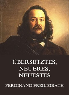 Übersetztes, Neueres, Neuestes (eBook, ePUB) - Freiligrath, Ferdinand