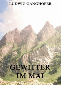 Gewitter im Mai (eBook, ePUB) - Ganghofer, Ludwig