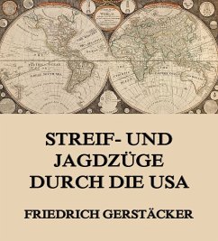 Streif- und Jagdzüge durch die USA (eBook, ePUB) - Gerstäcker, Friedrich