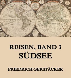 Reisen, Band 3 - Südsee (eBook, ePUB) - Gerstäcker, Friedrich
