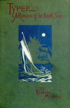 Typee: A Romance of the South Seas (eBook, ePUB) - Melville, Herman