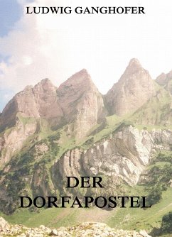 Der Dorfapostel (eBook, ePUB) - Ganghofer, Ludwig