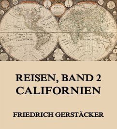 Reisen, Band 2 - Californien (eBook, ePUB) - Gerstäcker, Friedrich