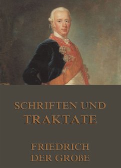 Schriften und Traktate (eBook, ePUB) - Große, Friedrich der