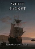 White-Jacket: Or The World In A Man-Of-War (eBook, ePUB)