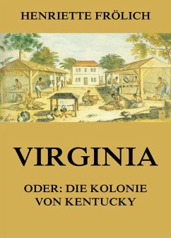 Virginia oder: Die Kolonie von Kentucky (eBook, ePUB) - Frölich, Henriette