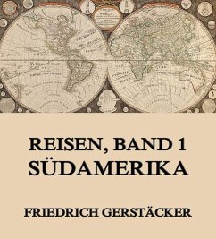 Reisen, Band 1 - Südamerika (eBook, ePUB) - Gerstäcker, Friedrich