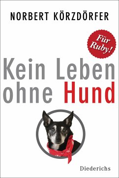Kein Leben ohne Hund (eBook, ePUB) - Körzdörfer, Norbert