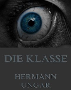 Die Klasse (eBook, ePUB) - Ungar, Hermann