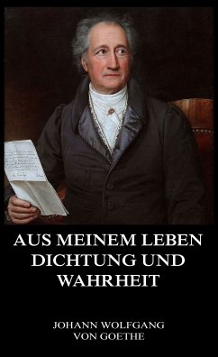 Aus meinem Leben, Dichtung und Wahrheit (eBook, ePUB) - Goethe, Johann Wolfgang von