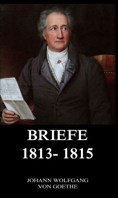 Briefe 1813 - 1815 (eBook, ePUB) - Goethe, Johann Wolfgang von