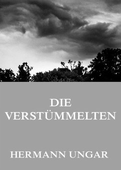 Die Verstümmelten (eBook, ePUB) - Ungar, Hermann
