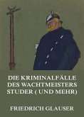 Die Kriminalfälle des Wachtmeisters Studer (und mehr) (eBook, ePUB)